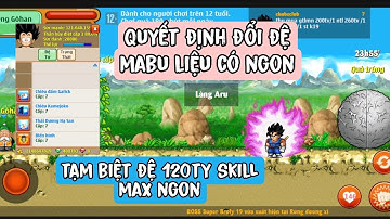 Nro Blue | Quyết định đổi đệ 120ty skill max ngon lấy đệ ma bư liệu có ổn.