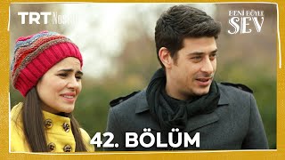 Beni Böyle Sev 42. Bölüm