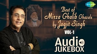 Best of Mirza Ghalib Ghazals by Jagjit Singh - Vol 1 | Ghazal Hits | Audio Jukebox | Dil-E-Nadan