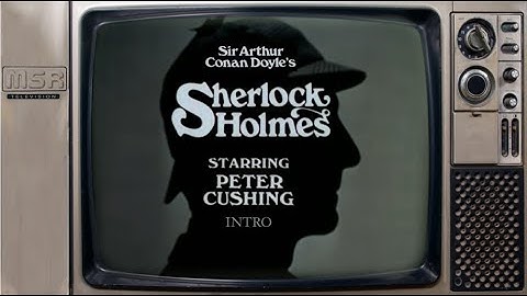 Sir Arthur Conan Doyle’s Sherlock Holmes 1968 Television Series Starring Peter Cushing Intro
