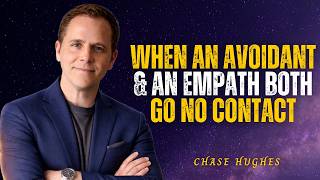 When An AVOIDANT & an EMPATH Both Go No Contact This Happens Next | Chase Hughes!