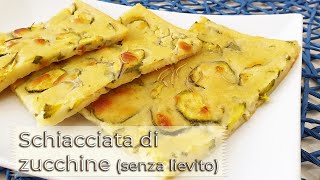 Schiacciata di zucchine senza lievito - ricetta di Creativa in cucina