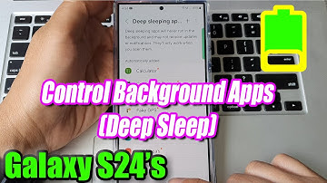 Galaxy S24 Battery Saver: Control Background Apps (Deep Sleep)