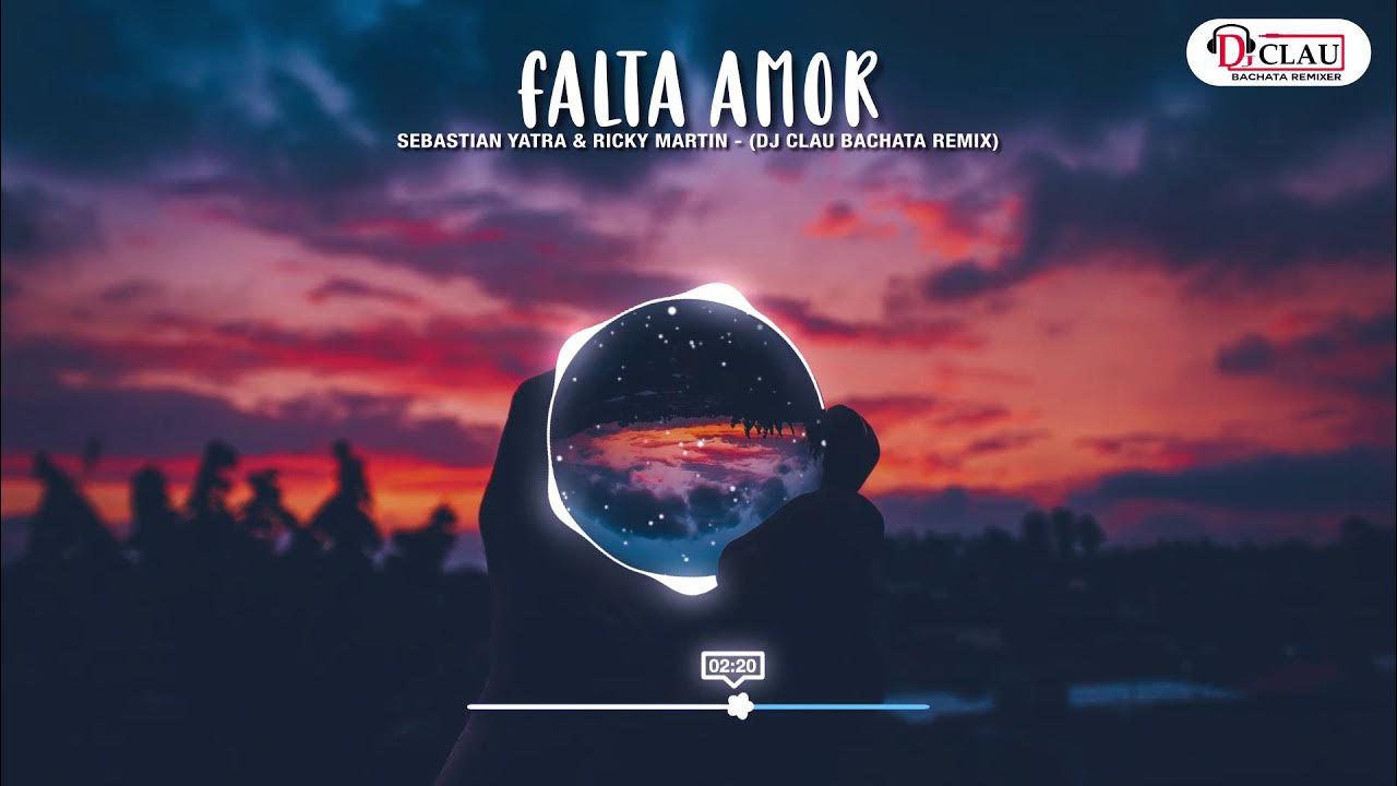 Sebastián Yatra, Ricky Martin - Falta Amor (DJ Clau Bachata Remix) Sebastián Yatra, Ricky Martin - Falta Amor (DJ Clau Bachata Remix)
