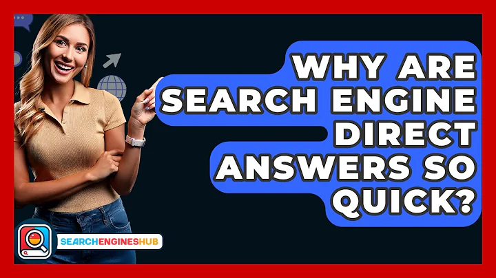 Why Are Search Engine Direct Answers So Quick? - SearchEnginesHub.com