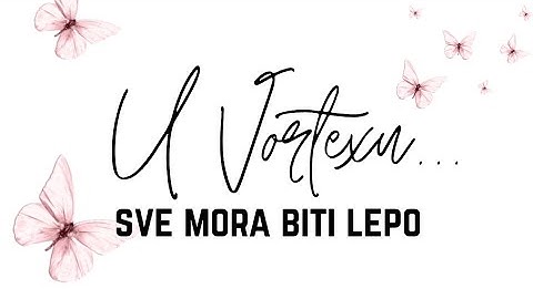 U "VORTEXU" SVE MORA BITI LEPO🤨-Katica Djordjevic