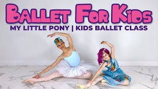 Ballet for Kids | MY LITTLE PONY Ballet (Ballerina Kids Ballet Ages 38)