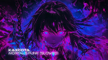 KAXCOTA - MORTALS FUNK (SLOWED) | OFFICIAL MUSIC VIDEO