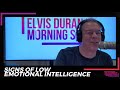 Signs of Low Emotional Intelligence | Elvis Duran Exclusive