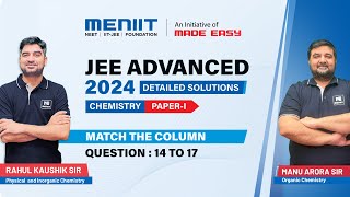 JEE Advanced 2024 | Chemistry Paper 1 Detailed Solutions | Match The Column 14 to 17 | MENIIT