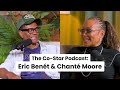 Eric Benét & Chanté Moore on Global Recognition, Faith & Being Ready | from The Co-Star Podcast