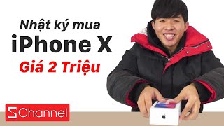 Nhật kí mua iPhone X giá 2 TRIỆU!