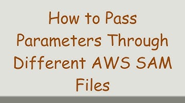 How to Pass Parameters Through Different AWS SAM Files