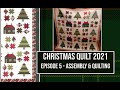 Christmas Quilt 2021 || Episode 5 || Assembly & Quilting || (Reveal)