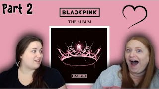 Blackpink - The Album (Part 2) Crazy Over You, Love To Hate Me, You Never Know | REACTION