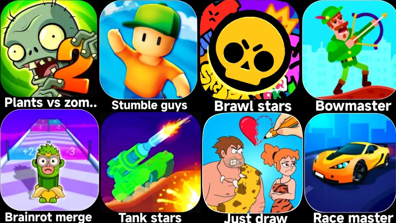 Plants vs zombies 2,Stumble guys,Brawl stars,Bowmaster,Brainrot merge,Tank stars,Just draw.