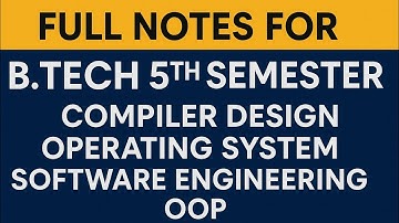 Full Notes for B.Tech 5th Semester | Compiler Design, OS, Software Engineering, OOP | #makaut 