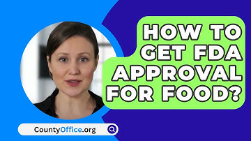 How To Get FDA Approval For Food? - CountyOffice.org