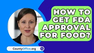 How To Get FDA Approval For Food?  CountyOffice.org