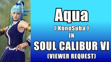 Aqua from KonoSuba in Soul Calibur VI - VIEWER REQUEST