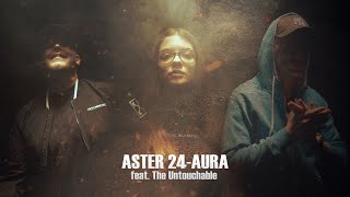 ASTER 24- Aura ft. The Untouchable (OFFICIAL 4K MUSIC VIDEO)