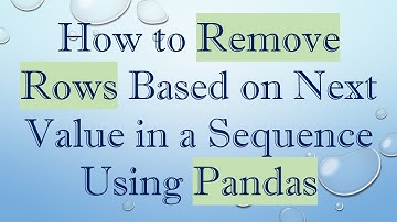 How to Remove Rows Based on Next Value in a Sequence Using Pandas