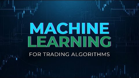 MACHINE LEARNING FOR TRADING ALGORITHMS