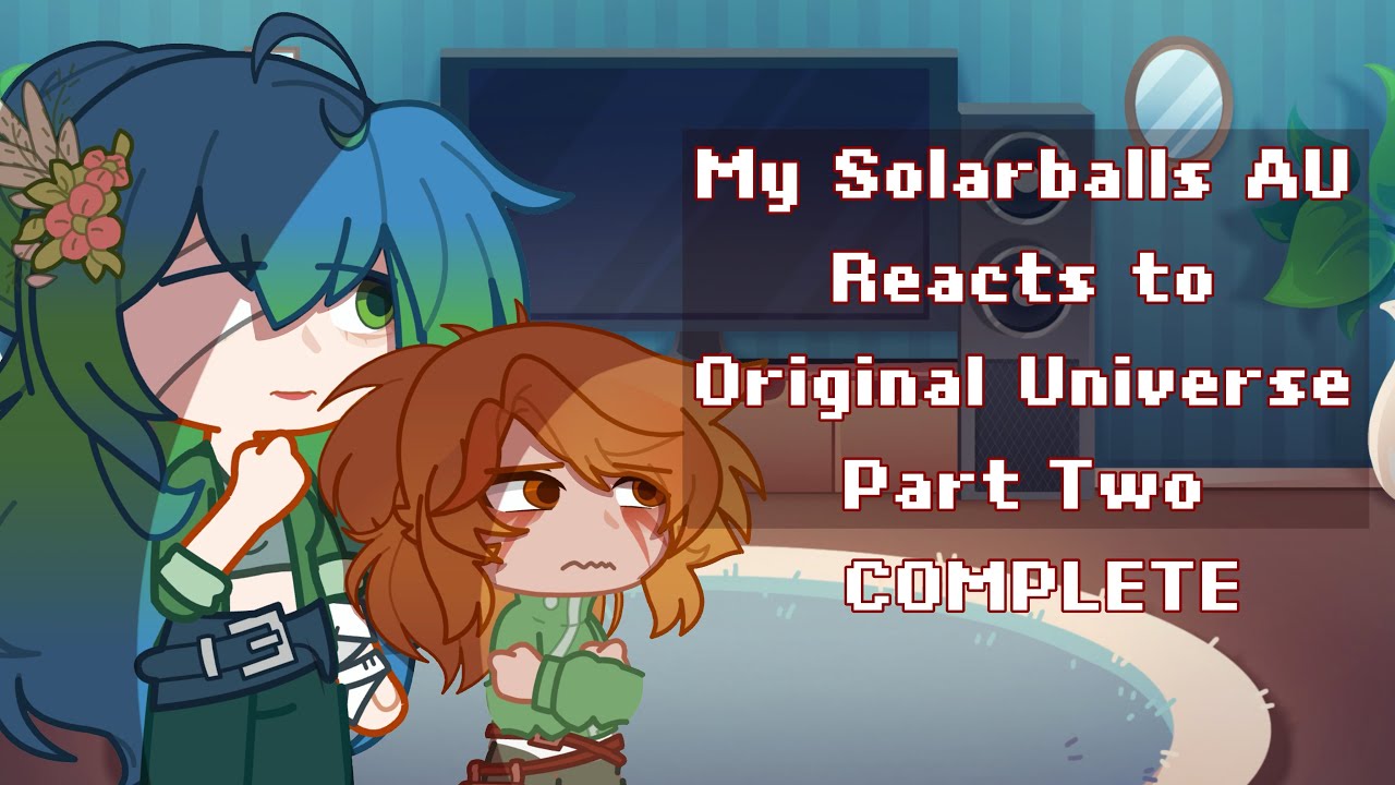 My Solarballs AU Reacts to Original Universe | 2/? | 2X