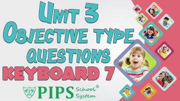 CLASS 7 Keyboard unit 3 objective type questions by PIPS School System Hafizabad