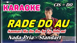 Download Lagu KARAOKE RADE DO AU || NADA PRIA STANDART - CIS = DO MP3