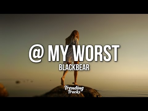 blackbear - @ my worst (Clean - Lyrics)