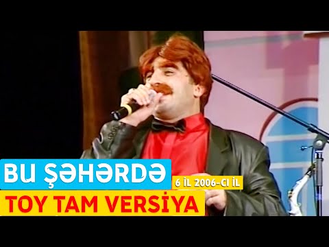 Bu Şəhərdə - Toy Tam Versiya (6 il Konserti 2006-cı il)