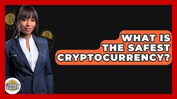 What Is the Safest Cryptocurrency? - CryptoBasics360.com