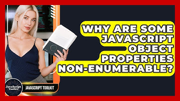 Why Are Some JavaScript Object Properties Non-enumerable? - JavaScript Toolkit