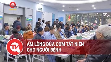 Ấm lòng bữa cơm tất niên cho người bệnh | Truyền hình Quốc hội Việt Nam