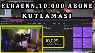 Elraenn - 10.000 Abone Oluyor !! - 10.000 Abone Kutlaması