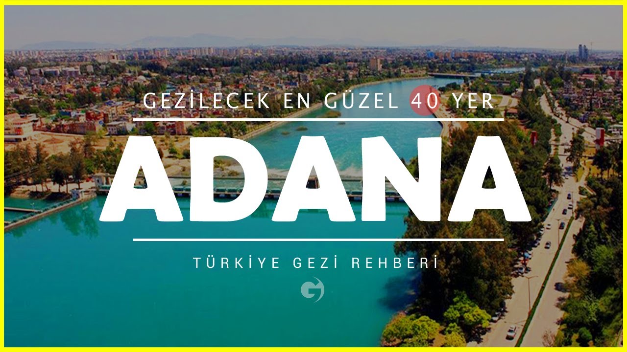 Adana’da Gezilecek Yerler Mutlaka Görmeniz Gereken 40 Yer! YouTube