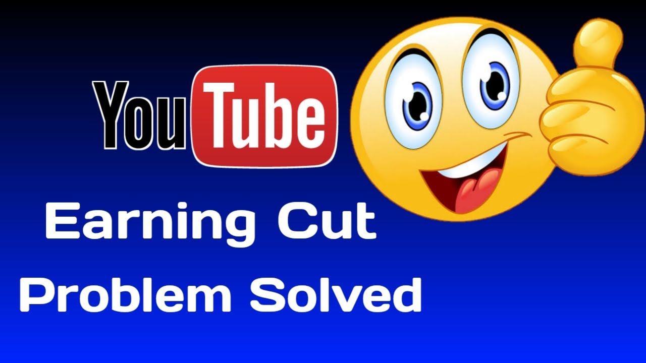YouTube Earning Cut | Problem Solved | Big Issue - YouTube