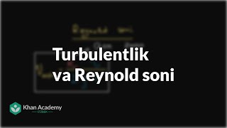 Turbulentlik va Reynold soni | Suyuqliklar | Fizika