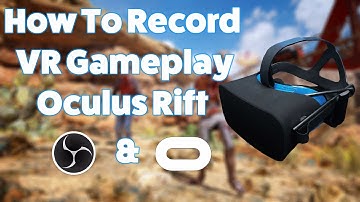 How To Record Oculus Rift Gameplay Using Oculus Mirror and OBS - Virtual Reality
