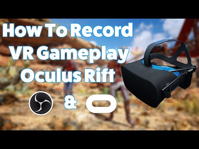 How To Record Oculus Rift Oculus Mirror and OBS - Virtual - YouTube