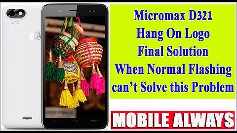 Micromax D321 | Hang On Logo Problem Solved |  (Normal Flashing Can