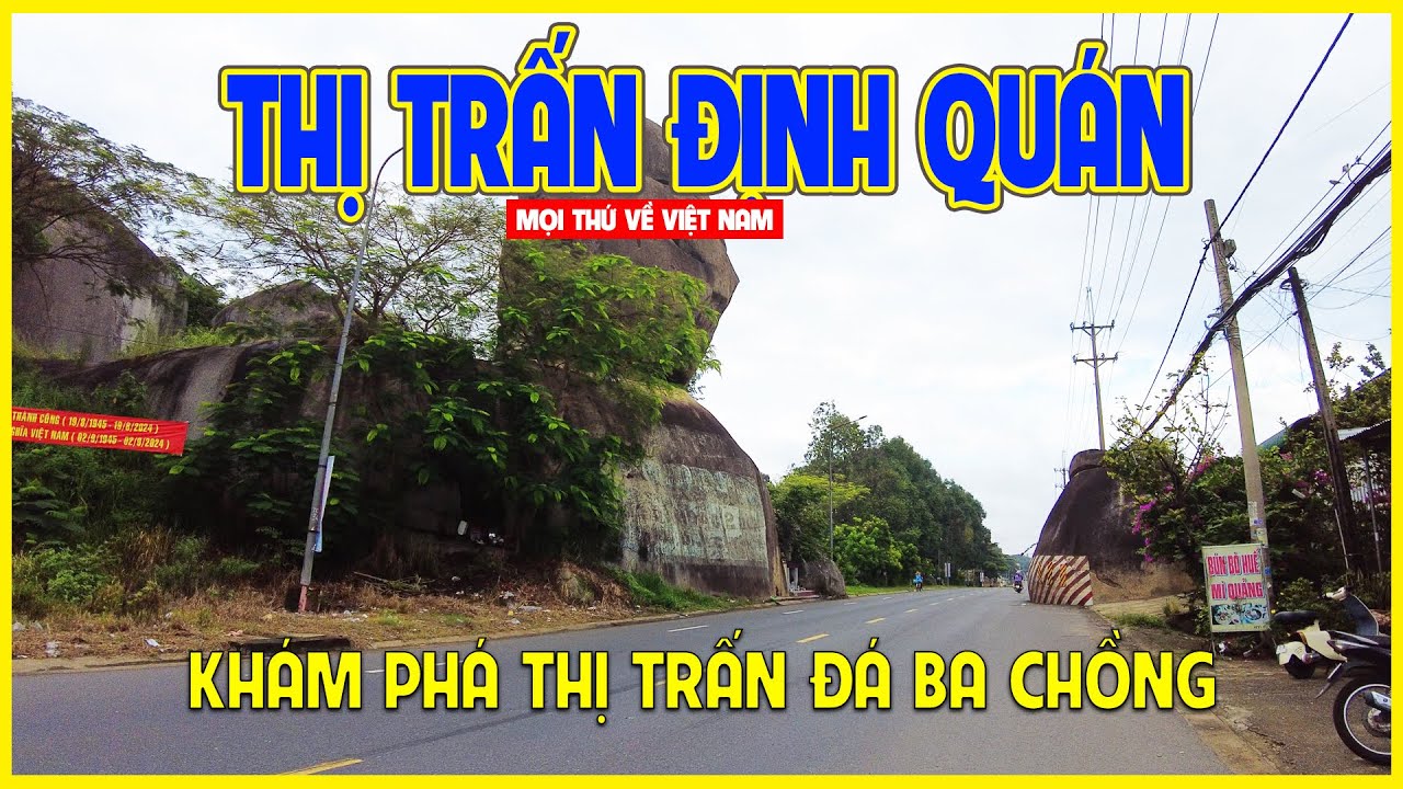 THỊ TRẤN ĐỊNH QUÁN | THỊ TRẤN CỦA THẮNG CẢNH ĐÁ BA CHỒNG | Đông Nai ngày nay