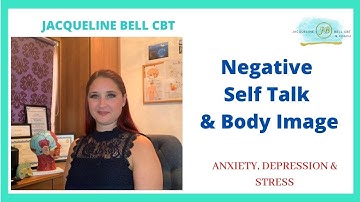 Negative Self Talk and Body Image- Jacqueline Bell