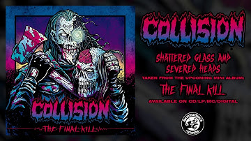 Collision - Shattered Glass And Severed Heads