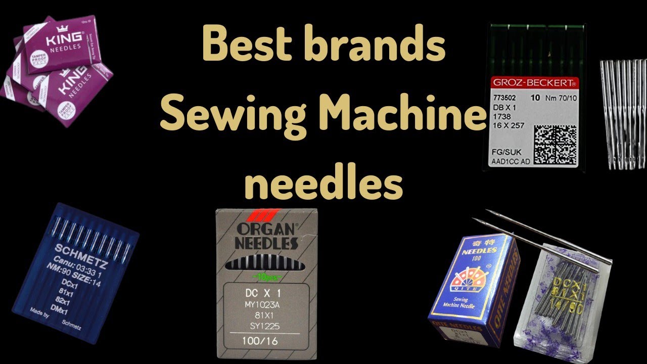 BEST BRANDS OF SEWING MACHINES needles YouTube