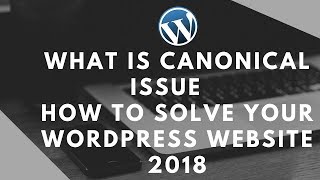 What is canonical issue |  How to solve your wordpress website 2018