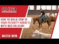How to build cow in your futurity horses with wes galyean
