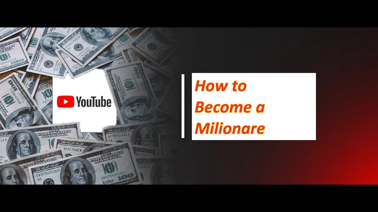 how-to-become-a-milionare-youtube