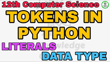 12th Computer  Science chapter 5 Token in python |Literals|Data type|
